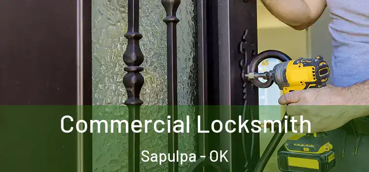 Commercial Locksmith Sapulpa - OK