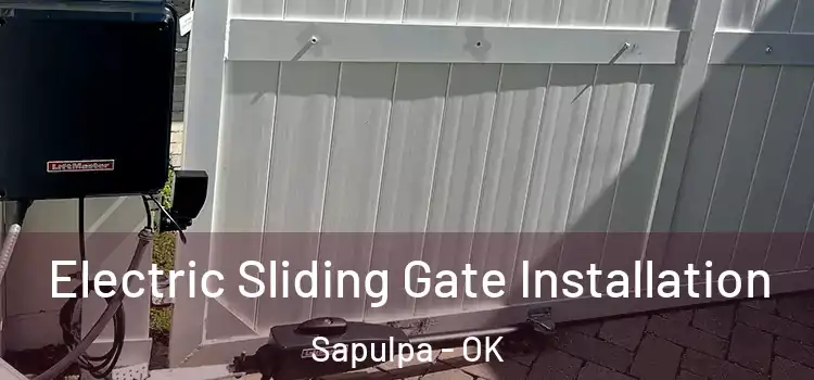 Electric Sliding Gate Installation Sapulpa - OK