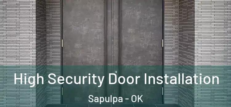High Security Door Installation Sapulpa - OK