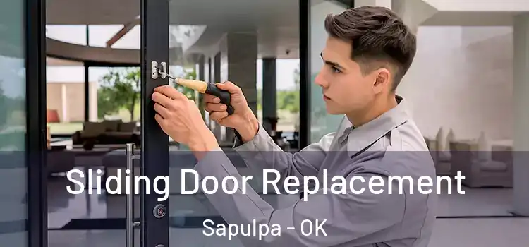 Sliding Door Replacement Sapulpa - OK